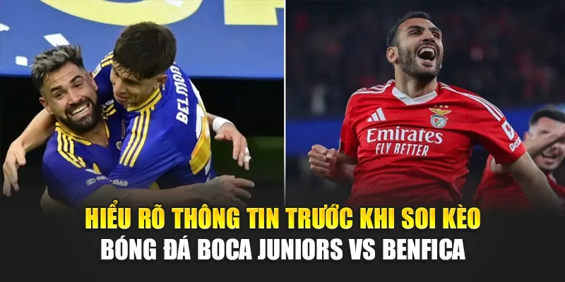 Soi Kèo Bóng Đá Boca Juniors Vs Benfica Cùng helpyou.in.net 1 Hiểu rõ thông tin trước khi soi kèo bóng đá Boca Juniors vs Benfica